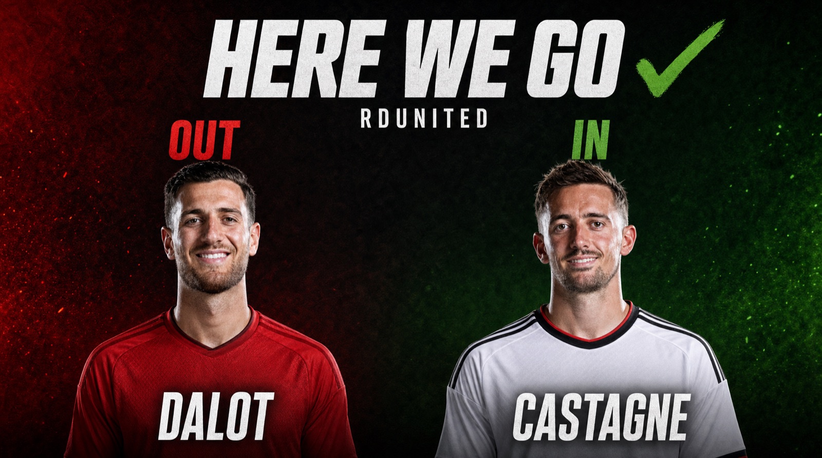 Here We Go card: Dalot out, Castagne in, RDunited