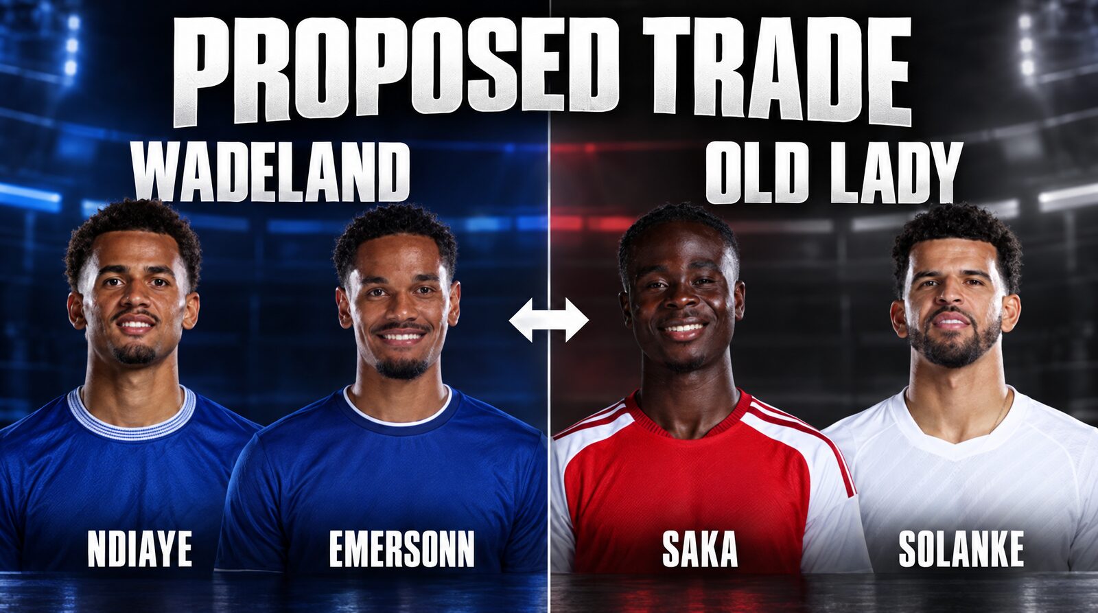 Proposed trade graphic: wadeland send Ndiaye and Emersonn to Old Lady for Saka and Solanke